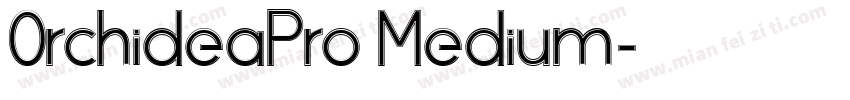 0rchideaPro Medium字体转换